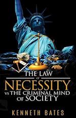 The Law of Necessity vs. The Criminal Mind of Society 