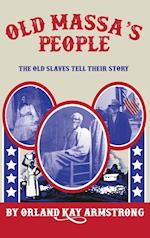 OLD MASSA'S PEOPLE :The Old Slaves Tell Their Story 