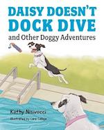 Daisy Doesn't Dock Dive and Other Doggy Adventures