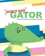 Don't Say Gator