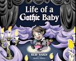 Life of a Gothic Baby
