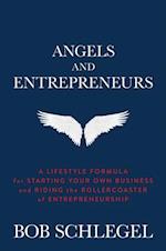 Angels and Entrepreneurs: A Lifestyle Formula for Starting Your Own Business and Riding the Rollercoaster of Entrepreneurship