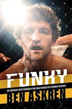 Funky : My Defiant Path Through the Wild World of Combat Sports