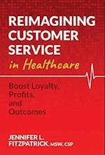Reimagining Customer Service in Healthcare