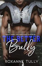 The Better Bully