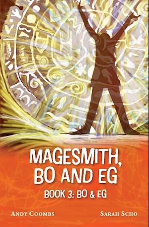 The Magesmith Book 3: Bo and Eg: Bo and Eg: Bo and Eg: Bo & Eg