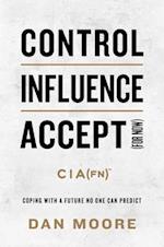 Control, Influence, Accept (for Now)
