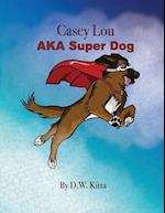 Casey Lou AKA Super Dog