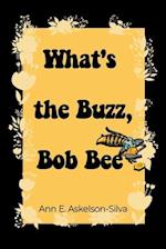 What's the Buzz, Bob Bee?