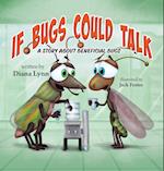 If Bugs Could Talk