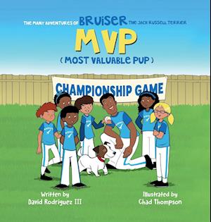 The Many Adventures of Bruiser The Jack Russell Terrier MVP (Most Valuable Pup)