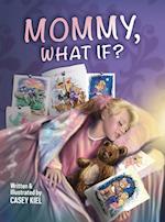 Mommy, What If? 