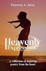 Heavenly Expressions: A collection of inspiring poetry from the heart