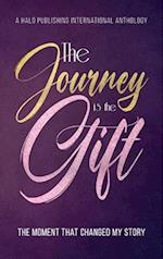 The Journey is the Gift: The Moment that Changed My Story 