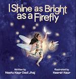 I Shine as Bright as a Firefly