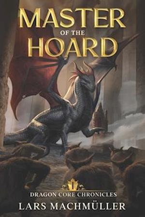 Master of the Hoard: A Reincarnation LitRPG Adventure