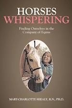 Horses Whispering: Finding Ourselves in the Company of Equus 