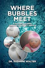 Where Bubbles Meet: A Doctor's Journey Through Community Service 