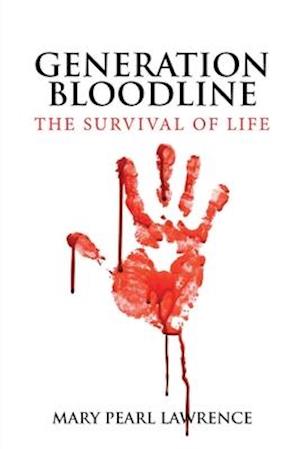 GENERATION BLOODLINE THE SURVIVAL OF LIFE