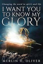 I Want You To Know My Glory 