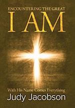 Encountering the Great I Am: With His Name Comes Everything 