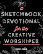 Sketchbook Devotional for the Creative Worshiper