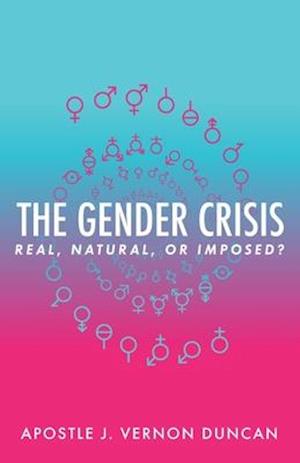 The Gender Crisis: Real, Natural, or Imposed?