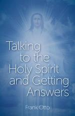 Talking to the Holy Spirit and Getting Answers 