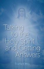 Talking to the Holy Spirit and Getting Answers