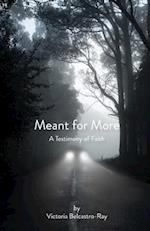 Meant for More: A Testimony of Faith 