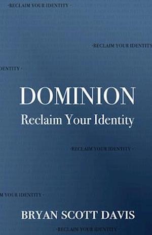 Dominion: Reclaim Your Identity