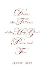 Desire the Fullness of the Holy Ghost Power with Fire 