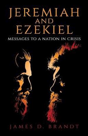 Jeremiah and Ezekiel: Messages to a Nation in Crisis