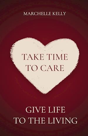 Take Time to Care: Give Life to the Living