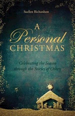 A Personal Christmas: Celebrating the Season through the Stories of Others