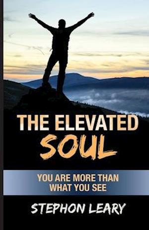 The Elevated Soul: You Are More Than What You See