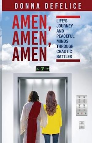 Amen, Amen, Amen: Life's Journey and Peaceful Minds Through Chaotic Battles