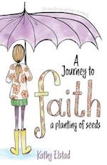 A Journey to Faith: A Planting of Seeds 