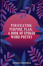 Purification, Purpose, Plan: A Book of Spoken Word Poetry 