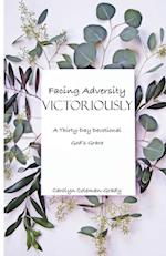 Facing Adversity Victoriously, A Thirty-Day Devotional: God's Grace 