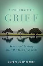 A Portrait of Grief: Hope and healing after the loss of a child 