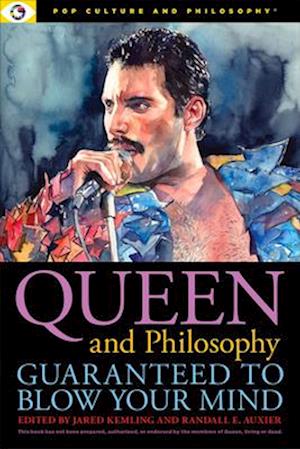 Queen and Philosophy: Guaranteed to Blow Your Mind