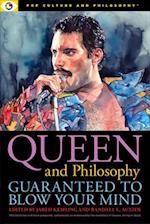 Queen and Philosophy: Guaranteed to Blow Your Mind