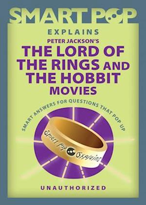 Smart Pop Explains Peter Jackson's The Lord of the Rings and The Hobbit Movies