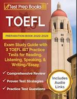 TOEFL Preparation Book 2022-2023: Exam Study Guide with 3 TOEFL iBT Practice Tests for Reading, Listening, Speaking, and Writing/Essay [Includes Audio