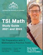 TSI Math Study Guide 2021 and 2022: TSI Preparation with 3 Mathematics Practice Tests [Book Updated for the New Texas 2.0 Outline] 