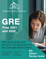 GRE Prep 2021 and 2022: GRE Study Book with Practice Test Questions for the Graduate Record Exam [6th Edition Review Guide] 