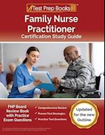 Family Nurse Practitioner Certification Study Guide: FNP Board Review Book with Practice Exam Questions [Updated for the New Outline] 