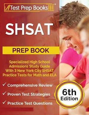 SHSAT Prep Book: Specialized High School Admissions Study Guide With 3 New York City SHSAT Practice Tests for Math and ELA [6th Edition]