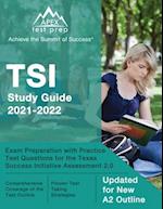 TSI Study Guide 2021-2022: Exam Preparation with Practice Test Questions for the Texas Success Initiative Assessment 2.0 [Updated for New A2 Outline] 